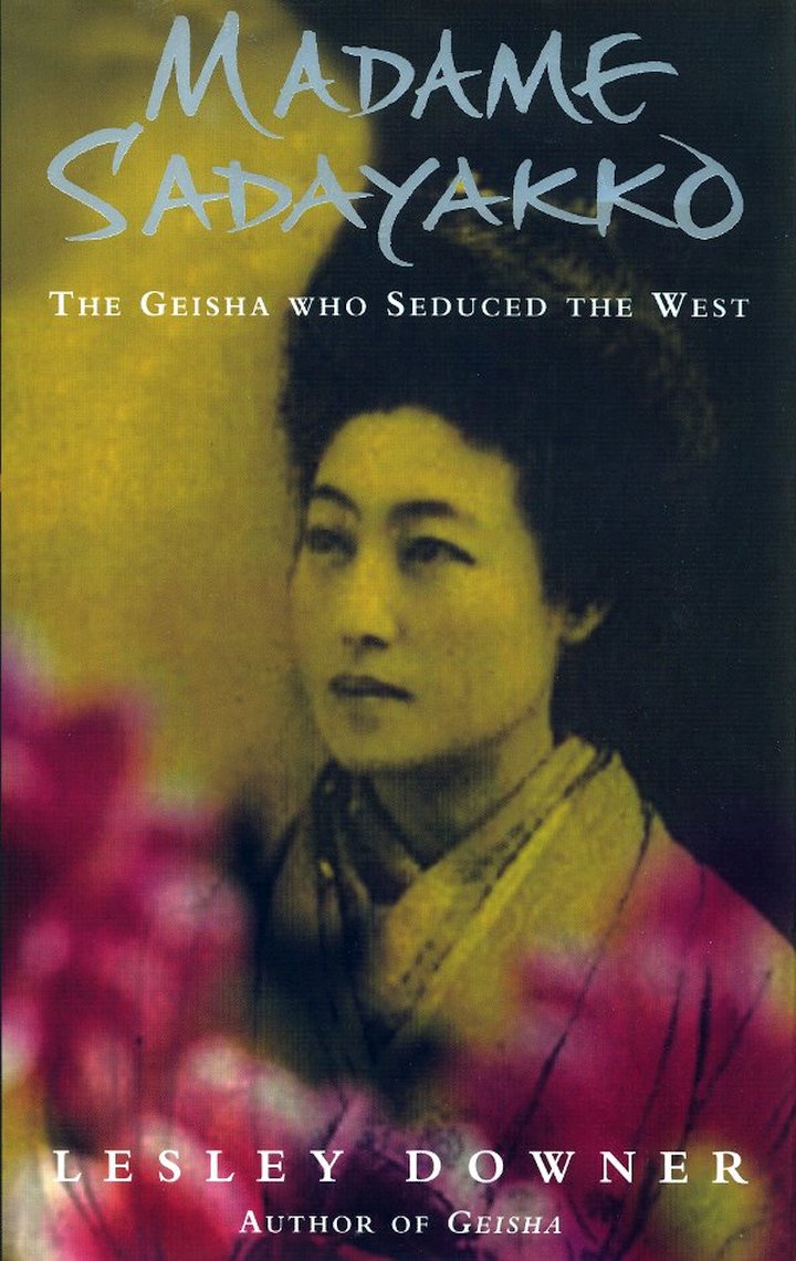 Madame Sadayakko: The Geisha who Seduced the West | Lesley Downer